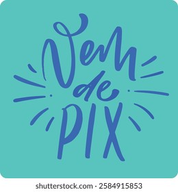 Vem de pix. come from pix in brazilian portuguese. Modern hand Lettering. vector.