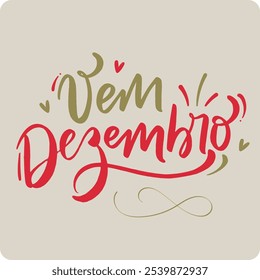 Vem dezembro. Come december in brazilian portuguese. Modern hand Lettering. vector.