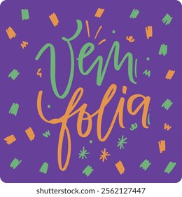 Vem folia. Come to the party in brazilian portuguese. Modern hand Lettering. vector.
