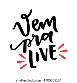 Vem pra Live! Come to the Live! Brazilian Portuguese Hand Lettering for Internet Lives. Vector.