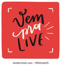 Vem Pra Live. ¡Ven a vivir! Calligrafía brasileña de letras a mano portuguesa. Vector.