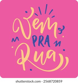 Vem pra rua. Come to the street in brazilian portuguese. Modern hand Lettering. vector.