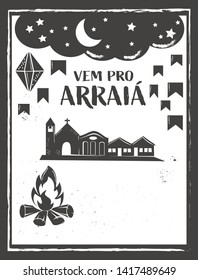 Vem pro Arraia means let's go to Arraia. Arraia is traditional june feast in Brazil. Festa Junina vector background.