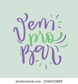 Vem pro Bar. Komm, um in brasilianischem Portugiesisch zu Pub zu gehen. Moderne Handschrift. Vektor.