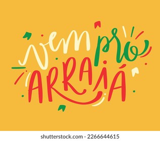 Vem pro Arraiá. Ven a Arraiá en portugués brasileño. Letras de mano moderna. vector.