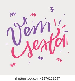 Vem sexta. Come friday in brazilian portuguese. Modern hand Lettering. vector.