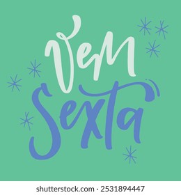 Vem sexta. Venha sexta-feira em português brasileiro. Mão moderna Lettering. vetor.