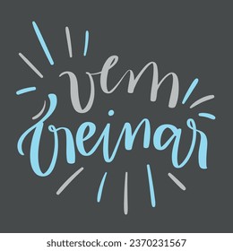 vem treinar. come training in brazilian portuguese. Modern hand Lettering. vector.