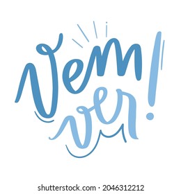 Vem Ver. Come See. Brazilian Portuguese Hand Lettering Calligraphy. Vector.