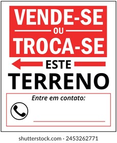 VENDE-SE OU TROCA-SE ESTE TERRENO PLACA Translated THIS LAND IS FOR SALE OR EXCHANGE. Vector for Land Sales. With Space for Contact Number.