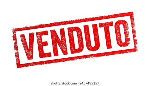 Venduto is Italian word that translates to Sold, it indicates that an item, property, or service has been purchased by someone else in exchange for payment, text concept stamp