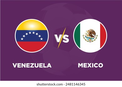 Venezuela vs Mexico in Football Competition Rival flags of both teams with football shape.Isolate with purple color and Football.Editable EPS file. Ven VS Mex football match concept.