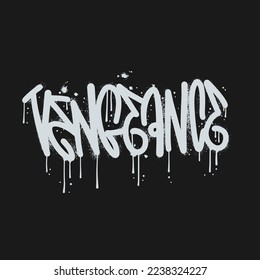 Vengeance - urban graffiti word sprayed with leak and splash in white over black. Textured hand drawn vector illustration