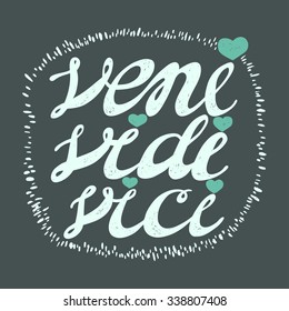 Veni Vidi Vici - inspirational motivational quote or tattoo design. Hand drawn lettering rough typography. Typography design element for posters, greeting cards, invitations.