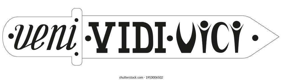 Veni Vidi Vici latin phrase. Translation: I came, I saw, I conquered. Inspirational calligraphy quote. Hand drawn typography design. Vector illustration EPS 10 isolated on white background.
