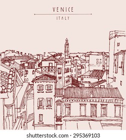 Venice, Italy, Europe. Vector freehand drawing. Above view. City skyline. Roofs. Vintage artistic illustration, hand lettered title. Retro style travel sketchy postcard poster greeting card template