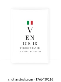 Venice is perfect place to drink my coffee, vector. Minimalist art design, wall art, artwork, poster design. Wording, lettering