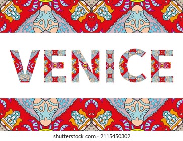 Venice sign lettering with tribal ethnic ornament. Decorative letters and frame border pattern. Card or Invitation design. Italy travel theme background. Hand drawn vector illustration
