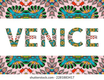 Venice sign lettering with tribal ethnic ornament. Decorative letters and frame border pattern. Card or Invitation design. Italy travel theme background. Hand drawn vector illustration