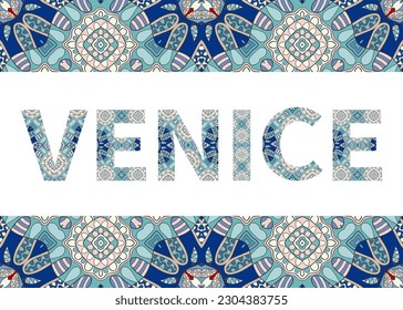 Venice sign lettering with tribal ethnic ornament. Decorative letters and frame border pattern. Card or Invitation design. Italy travel theme background. Hand drawn vector illustration