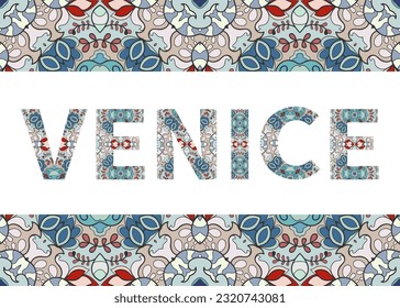 Venice sign lettering with tribal ethnic ornament. Decorative letters and frame border pattern. Card or Invitation design. Italy travel theme background. Hand drawn vector illustration