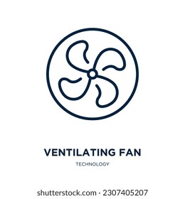 ventilating fan icon from technology collection. Thin linear ventilating fan, ventilation, air outline icon isolated on white background. Line vector ventilating fan sign, symbol for web and mobile