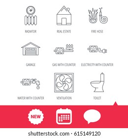 Ventilation, garage and heat radiator icons. Gas, water and electricity counter linear signs. Real estate, toilet and fire hose icons. New tag, speech bubble and calendar web icons. Vector
