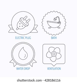 Ventilation, water drop and electric plug icons. Bath linear sign. Award medal, star label and speech bubble designs. Vector