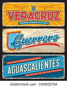 Veracruz, Guerrero and Aguascalientes tin plates, Mexico state vector metal signs. Mexico region retro plate with typography, state symbols and shabby sides. North America travel destination sign