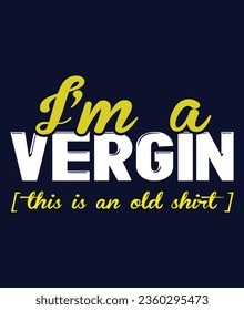 I'm a Vergin T Shirt Vector