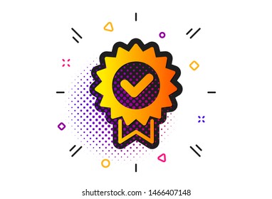 Verified award sign. Halftone circles pattern. Certificate icon. Accepted or confirmed symbol. Classic flat certificate icon. Vector