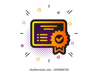 Verified document sign. Halftone circles pattern. Certificate icon. Accepted or confirmed symbol. Classic flat certificate icon. Vector