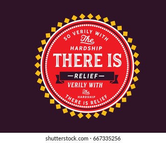 So Verily With The Hardship There Is Relief, Verily With The Hardship There Is Relief