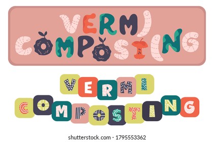 Vermicomposting nice lettering composition. Creative pink, green, orang letters isolated. Organic waste Recycling at smart home. Zero waste ecological idea. Vermiculture. Funny hand drawn worms.