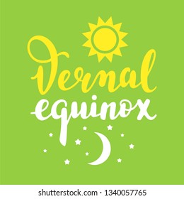 Vernal equinox - handwritten lettering quote symbolizing equal duration of daytime and nighttime. Vector illustration.