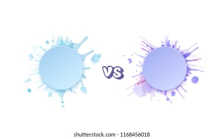 Versus template with round badges for text and watercolor splash. VS screen with empty space. Battle background. Vector illustration.