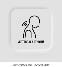 Vertebral arthritis thin line icon. Joint inflammation, neck pain. Vector illustration.