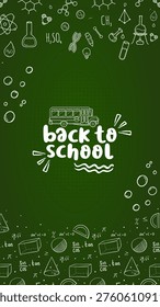 Vertical Back to School Chalkboard doodles Illustration. Back to School background with green chalk board and school supplies.