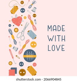 Vertical Border Stripe With Hand Drawn Sewing Tools Needlework And Text. Made With Love Hand Made Banner. Trendy Vector Illustration	