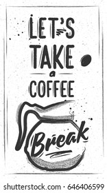 Vertical chalk hand-drawn poster with a coffee pot and lettering - Let's Take a coffee break