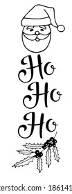 Vertical Christmas sign. Ho Ho Ho lettering, Santa face, holly berry. Winter symbol. Front Porch Sign. Black-and-white illustration. Use for printing. Welcome Home vertical sign