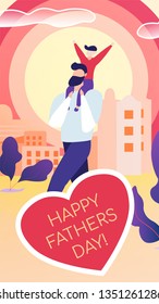 Vertical Flat Postcard Written Happy Fathers Day. Vector Illustration on Pink Background. Dad in Casual Clothes Holding Rejoicing Child on his Shoulders Against Background Buildings Big City.