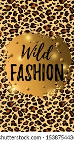 Vertical illustration. Wild fashion text isolated on background with leopard pattern and golden ink spot.Perfect for design of blog decoration,banner,poster,web sites,apps,typography