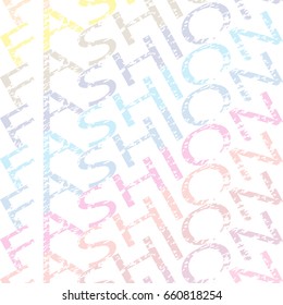 Vertical pattern of a repeating word ' fashion' of light colors on a white background