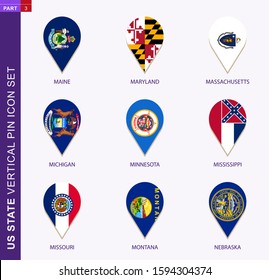 Vertical Pin Icon Set, 9 US Staes Flag: Maine, Maryland, Massachusetts, Michigan, Minnesota, Mississippi, Missouri, Montana, Nebraska