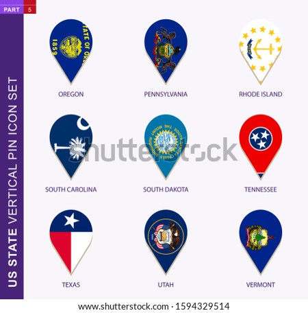 Vertical pin icon set, 9 US staes flag: Oregon, Pennsylvania, Rhode Island, South Carolina, South Dakota, Tennessee, Texas, Utah, Vermont