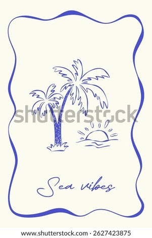 Vertical poster in retro sketch style on white background. Blue rough ink lines and handwritten text Sea vibes. Palm tree and sunset surrounded by a whimsical frame. For background, card, cover, label