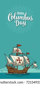 Vertical poster with Sailing ship floating on the sea waves. Happy Columbus Day lettering with rays. Caravel Santa Maria. Vintage color vector engraving illustration ob blue background.