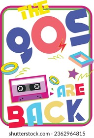 Vertical poster with the words The 90s Are Back inside a circle of yellow lines and surrounded by brightly colored knick-knacks, cassette tapes and pastel colors