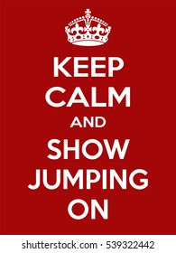 Vertical rectangular red-white motivation sport show jumping poster based in vintage retro style Keep clam and carry on